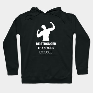 Be Stronger Than Your Excuses Hoodie